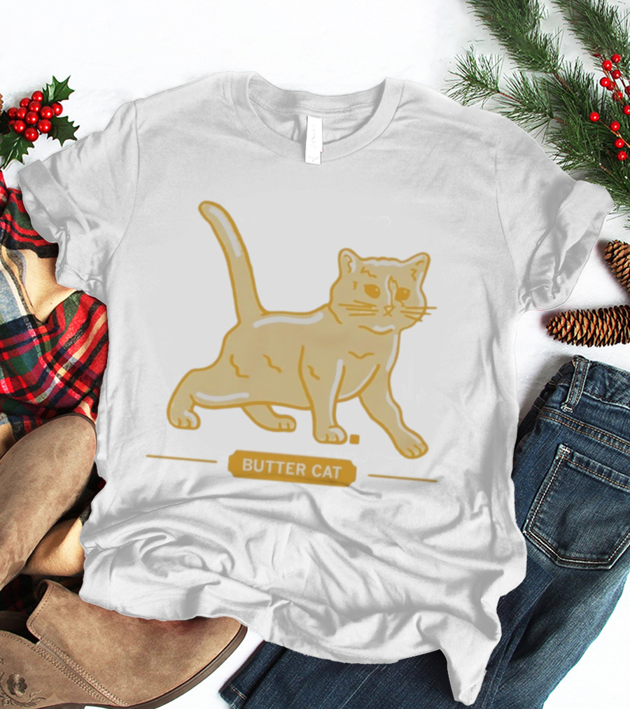 I'll See Your Butter Cow And Raise You A Butter Cat T-Shirt