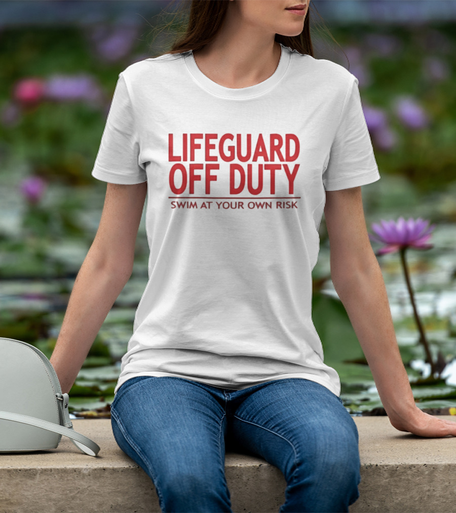 Lifeguard Off Duty Swim At Your Own Risk Warning Phrase T-Shirt