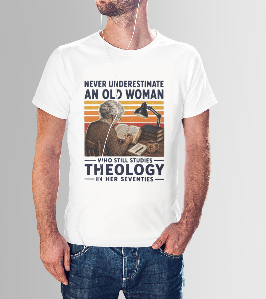 Never Underestimate An Old Woman Who Studies Theology In Her Seventies With Books And Lamp T-Shirt