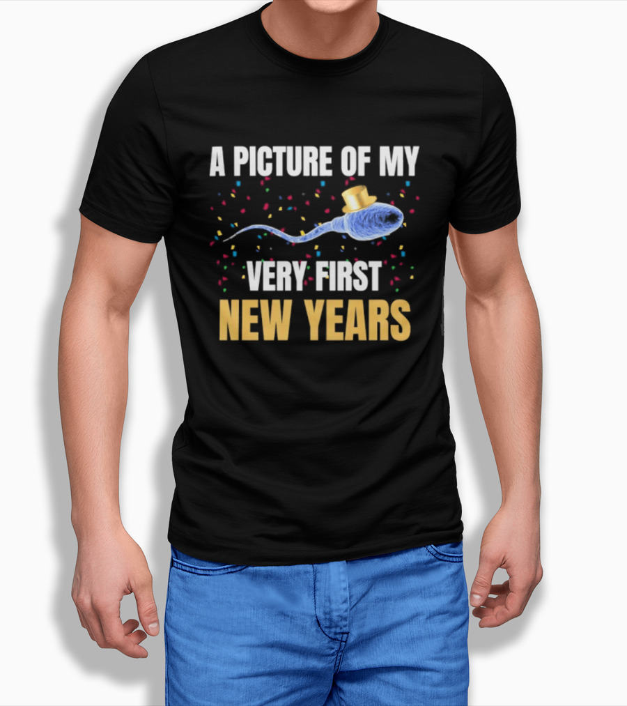 A Picture Of My Very First New Years Sperm Celebration T-Shirt