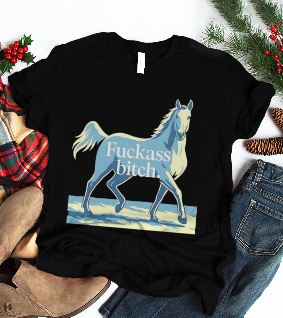 Fuckass Bitch Horse Sarcastic Equine T-Shirt
