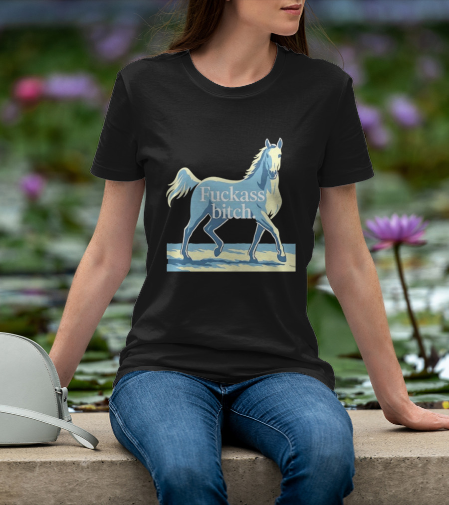 Fuckass Bitch Horse Sarcastic Equine T-Shirt
