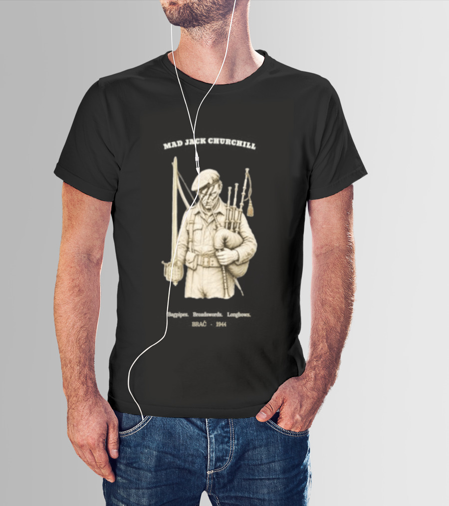 Mad Jack Churchill Bagpipes Broadswords Longbows Brač 1944 WWII Legendary Figure T-Shirt