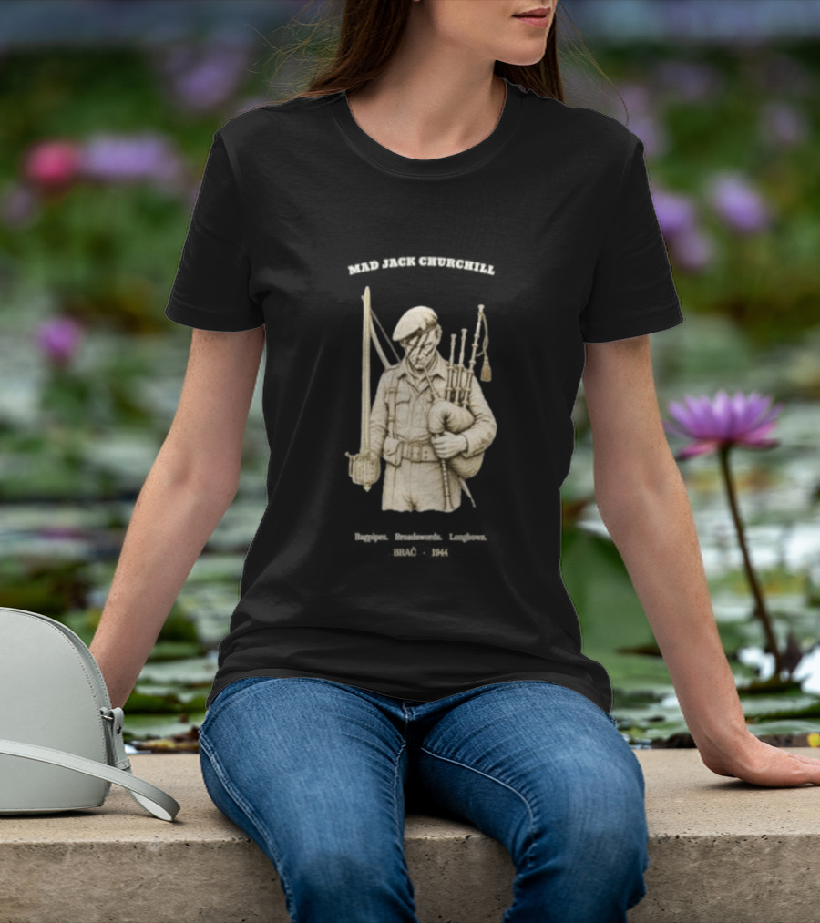 Mad Jack Churchill Bagpipes Broadswords Longbows Brač 1944 WWII Legendary Figure T-Shirt