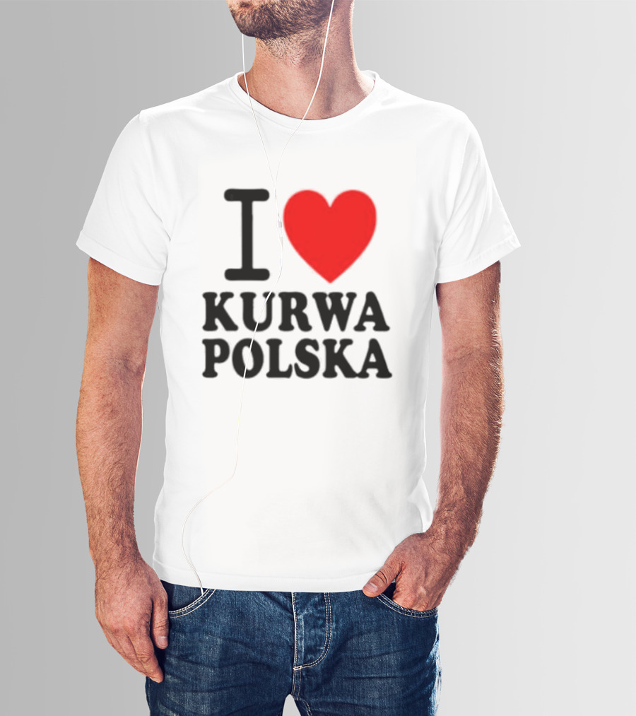 I Love Heart Kurwa Polska Poland Polish Slang T-Shirt