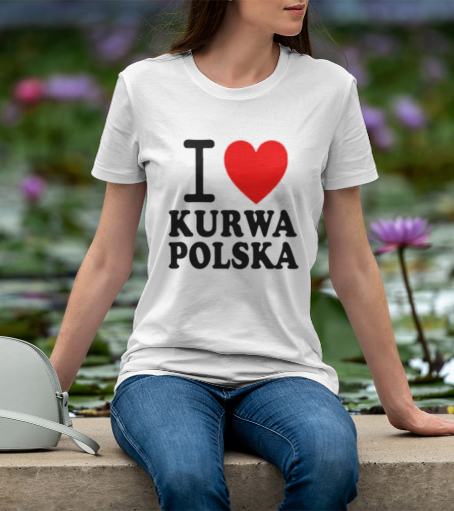 I Love Heart Kurwa Polska Poland Polish Slang T-Shirt