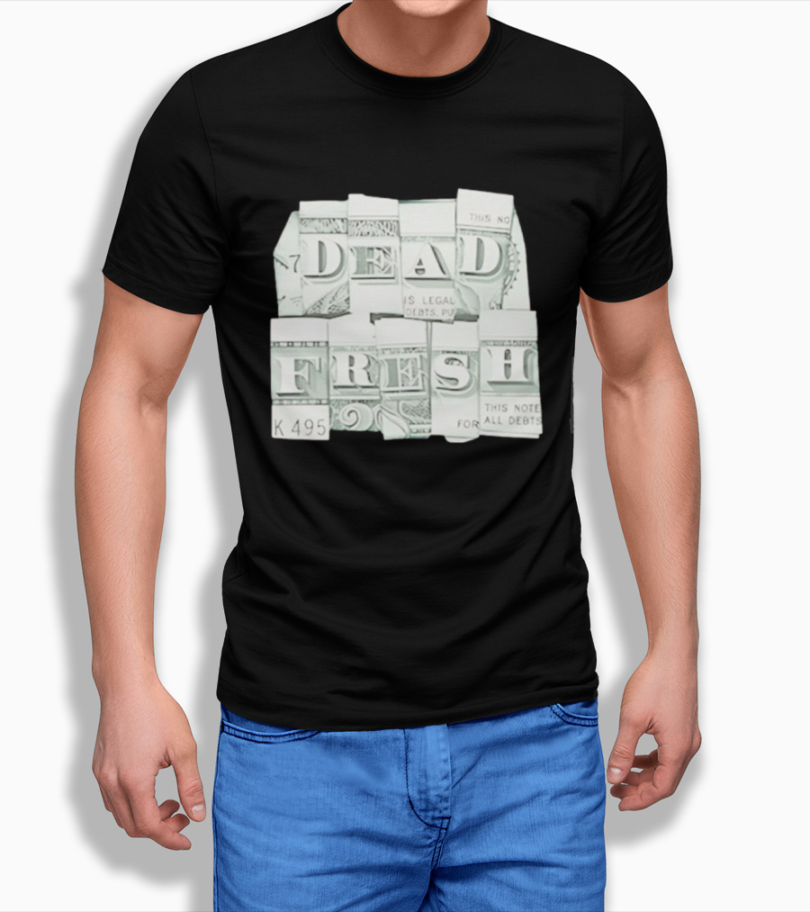 Dead Fresh Money K495 Note All Debts T-Shirt
