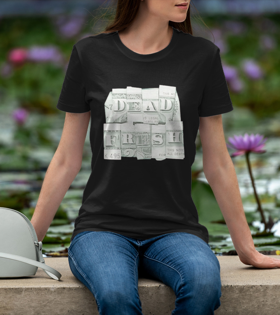 Dead Fresh Money K495 Note All Debts T-Shirt
