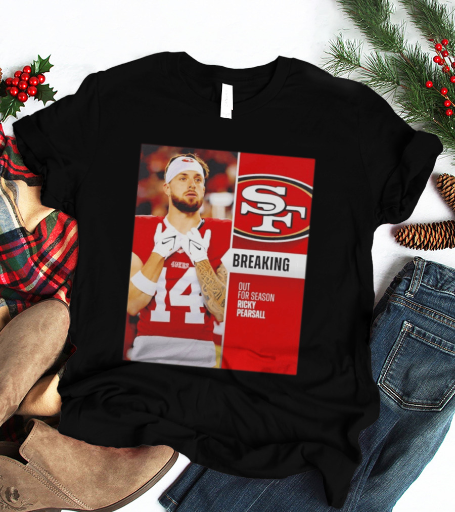 San Francisco 49ers Breaking News Ricky Pearsall Out For Season T-Shirt