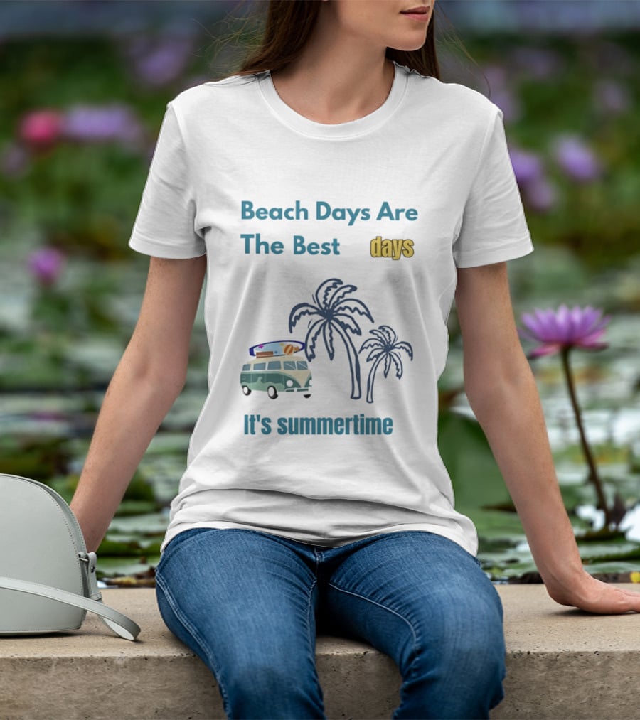 Beach Days Are The Best Days It's Summertime Palm Trees Surf Van T-Shirt