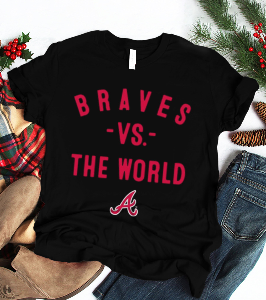 Braves Vs The World 2026 MLB Season Atlanta T-Shirt