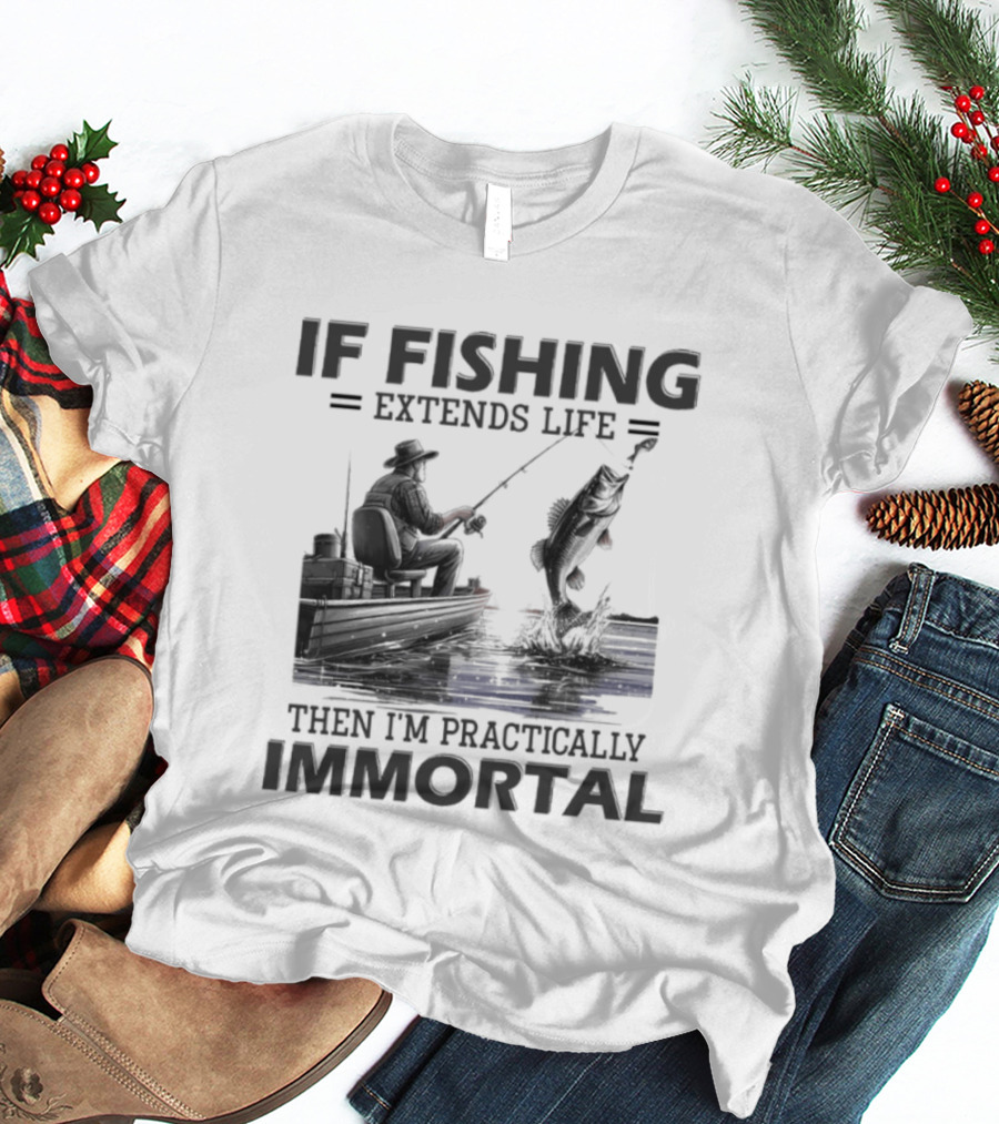 If Fishing Extends Life Then I'm Practically Immortal Silhouette Fishing Scene T-Shirt