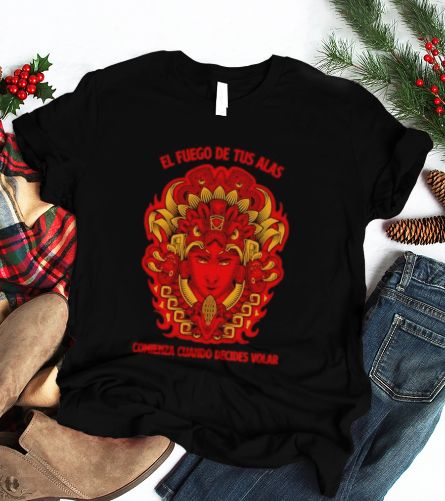 El Fuego De Tus Alas Comienza Cuando Decides Volar Aztec T-Shirt