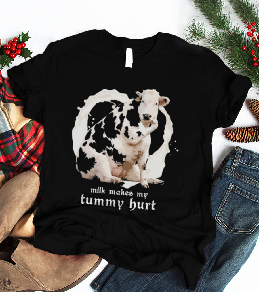 Milk Makes My Tummy Hurt Cow Lactose Intolerant T-Shirt