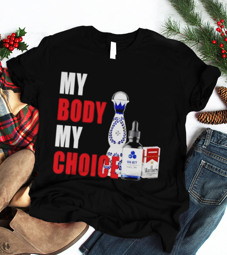 My Body My Choice Tequila MK 677 Marlboro T-Shirt