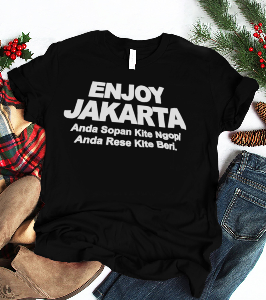 ENJOY JAKARTA Anda Sopan Kite Ngopi Anda Rese Kite Beri T-Shirt