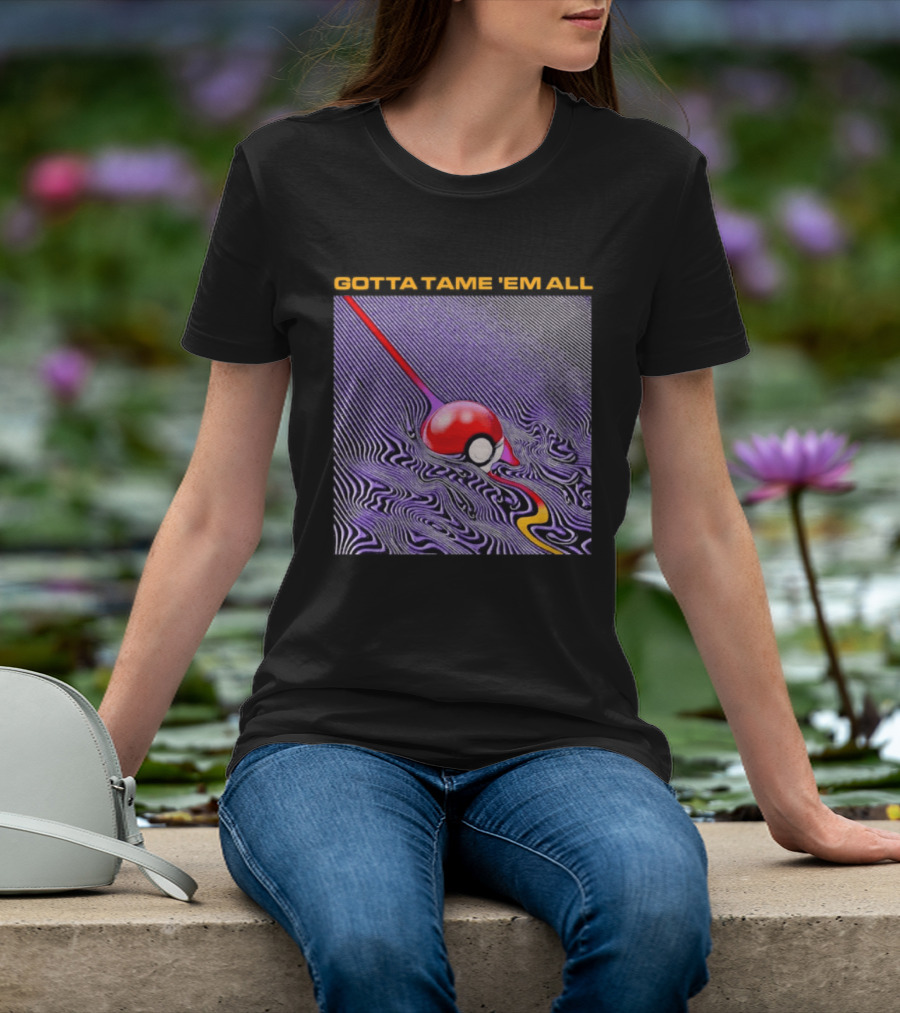 Gotta Tame 'Em All Pokemon Pokeball Gaming Psychedelic Wave T-Shirt