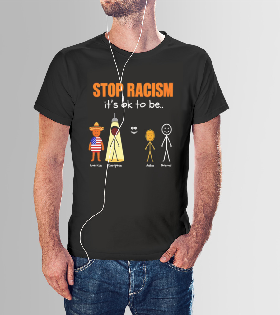 Stop Racism It's Ok To Be American European Asian Normal T-Shirt