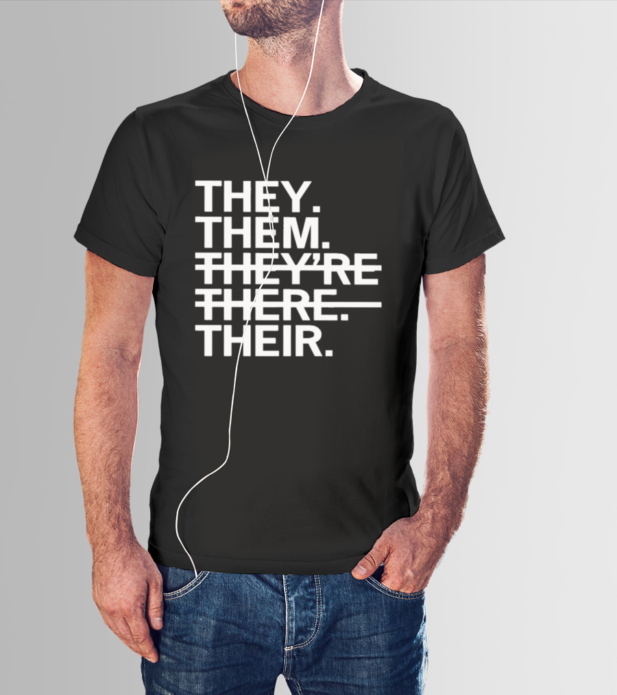 They Them They're There Their T-Shirt