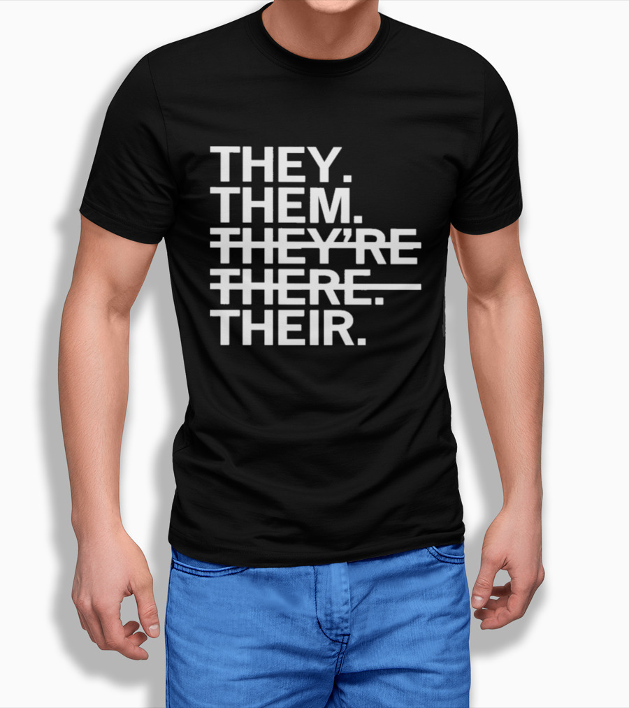 They Them They're There Their T-Shirt