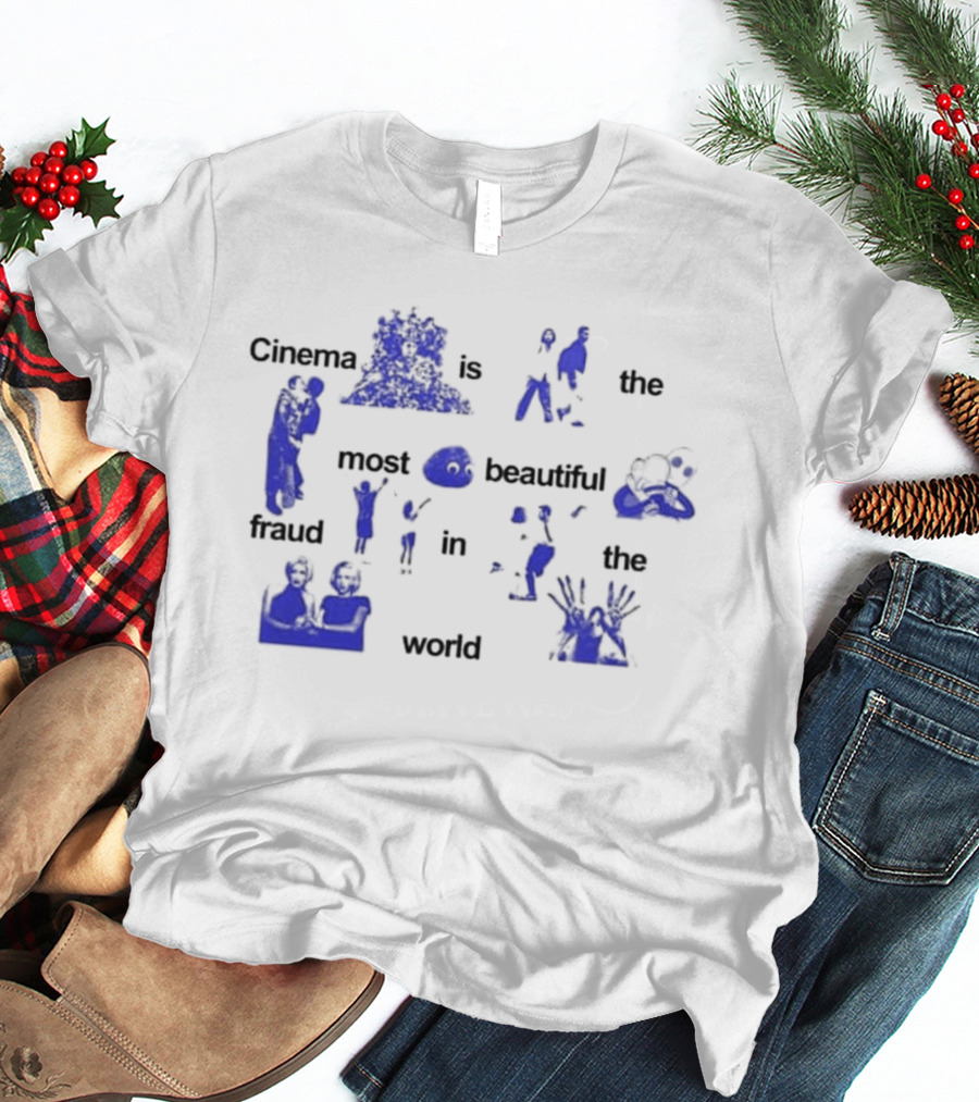 Cinema Is The Most Beautiful Fraud In The World Cinenfasis T-Shirt