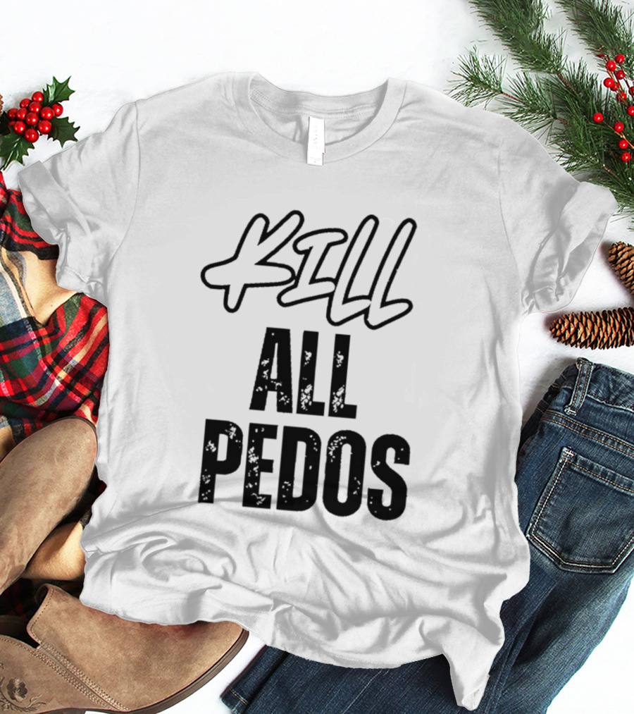 MajToure999 Kill All Pedos T-Shirt