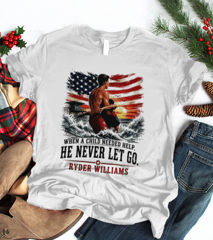 Ryder Williams He Never Let Go American Flag Lifesaver Hero Sea Rescue T-Shirt