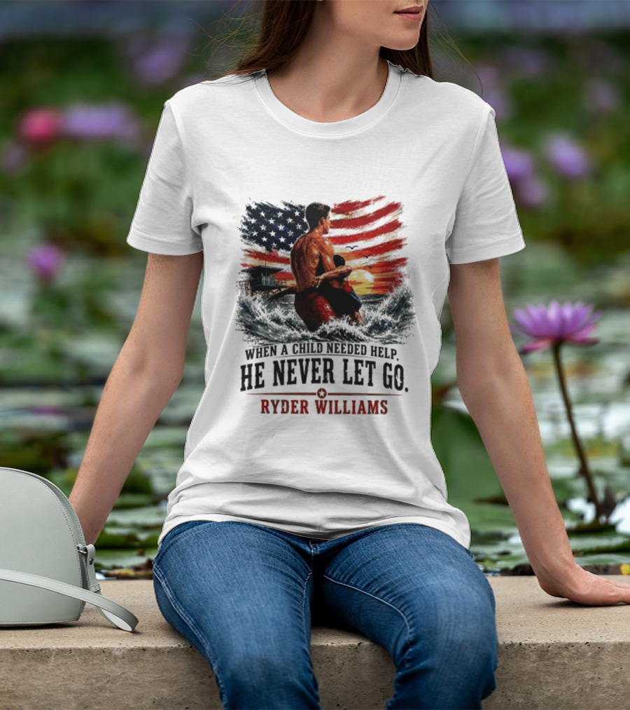 Ryder Williams He Never Let Go American Flag Lifesaver Hero Sea Rescue T-Shirt