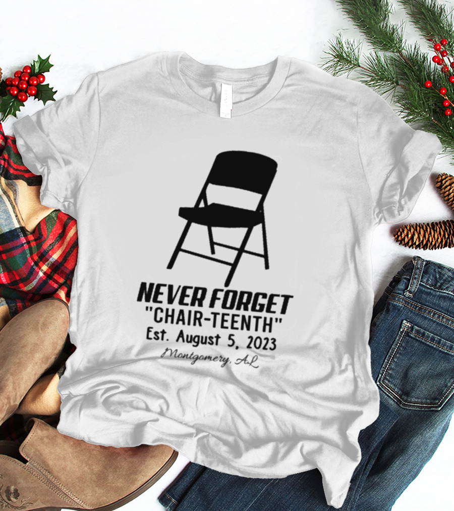 Never Forget Chair Teenth Est August 5 2023 Montgomery AL T-Shirt