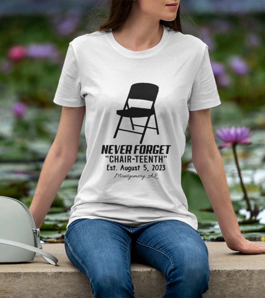 Never Forget Chair Teenth Est August 5 2023 Montgomery AL T-Shirt