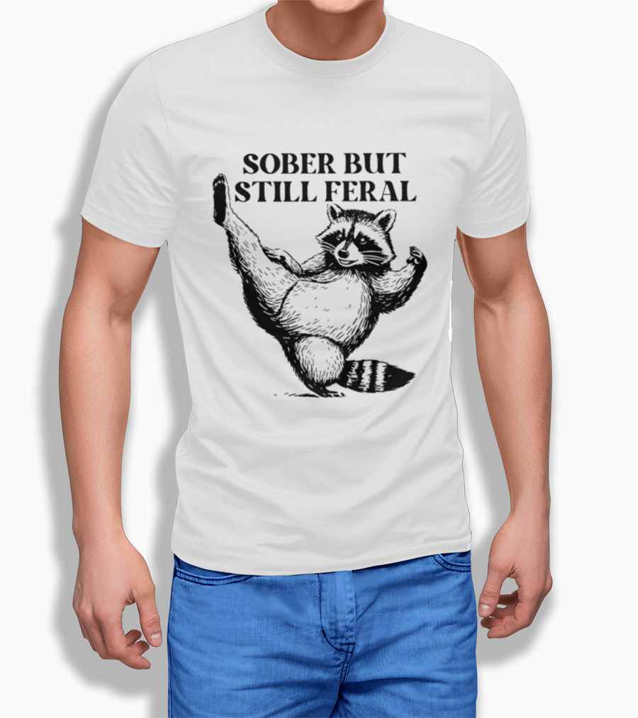 Sober But Still Feral Raccoon Dancing Humor T-Shirt