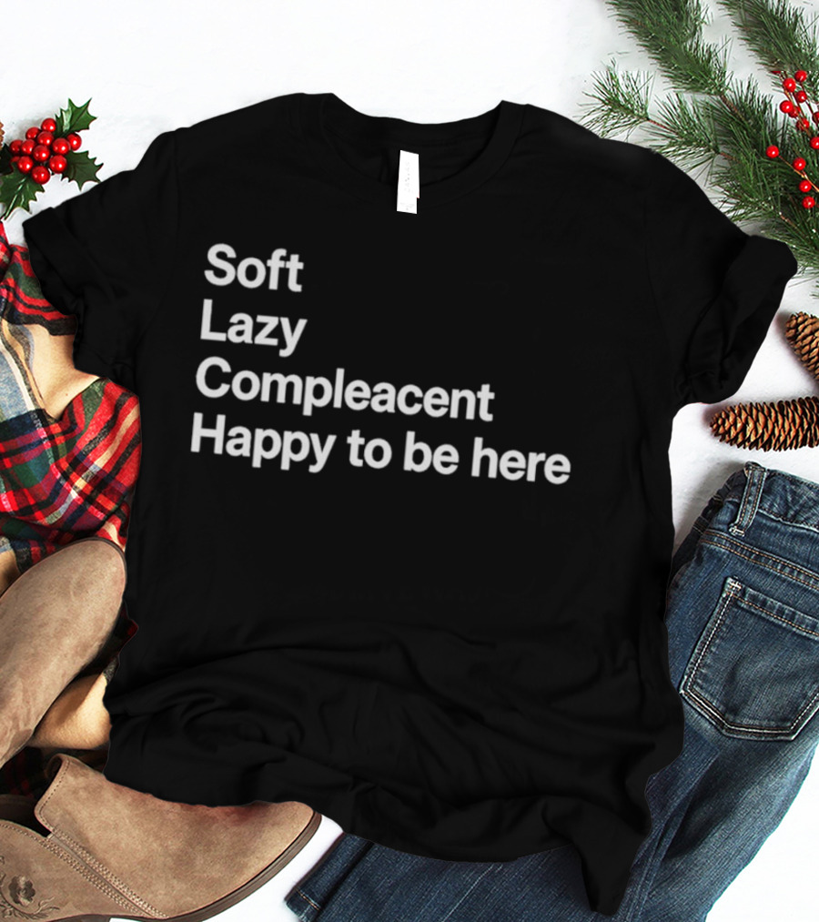 Grayson Waller Soft Lazy Complacent Happy To Be Here Compleacent T-Shirt