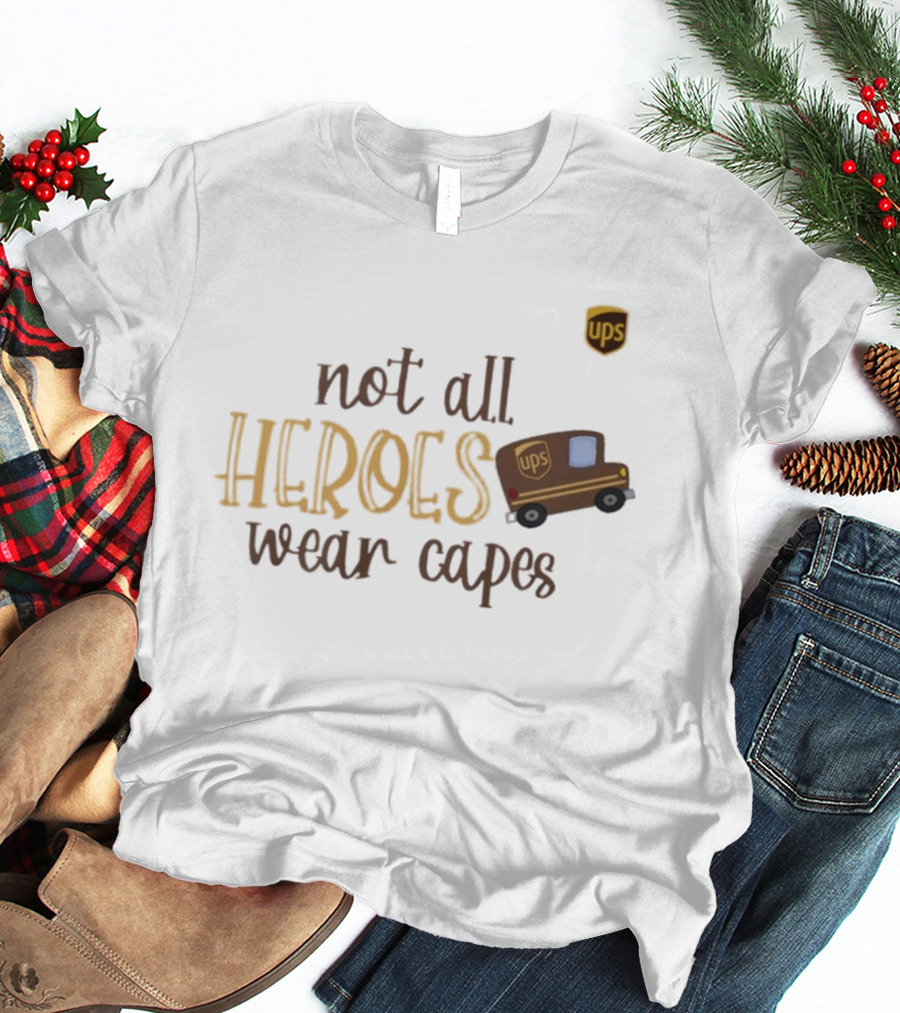 UPS Not All Heroes Wear Capes Delivery Truck T-Shirt