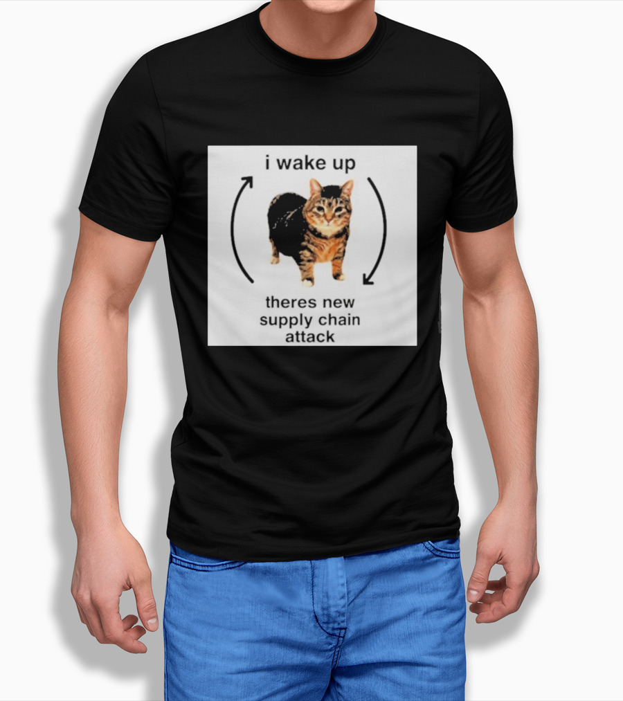 I Wake Up Theres New Supply Chain Attack Cat Meme T-Shirt
