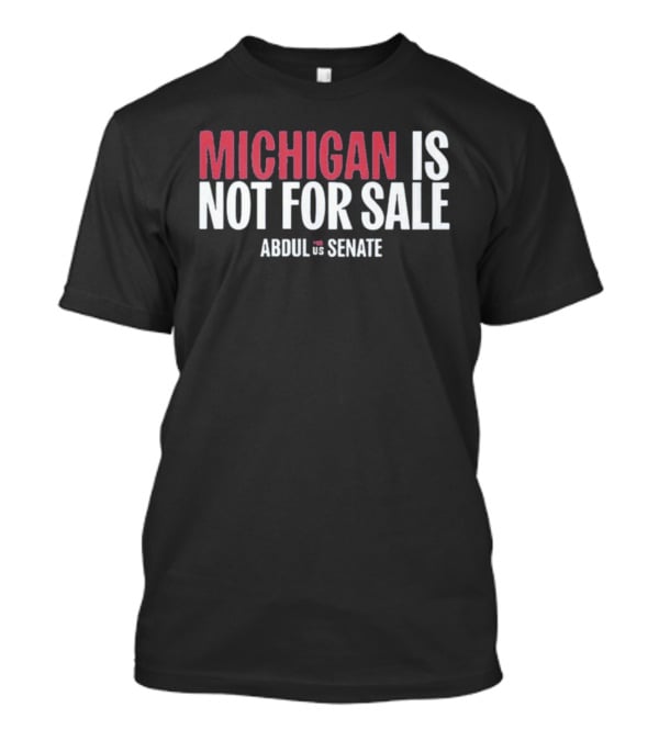 Michigan Is Not For Sale Abdul For Senate T-Shirt