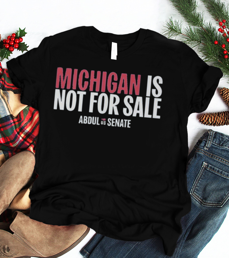 Michigan Is Not For Sale Abdul For Senate T-Shirt