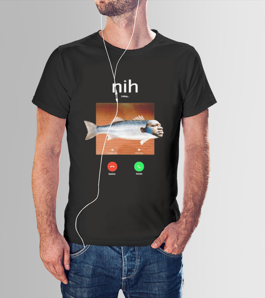 Nih Calling Fish George Floyd Meme Surreal Remind Me Message T-Shirt