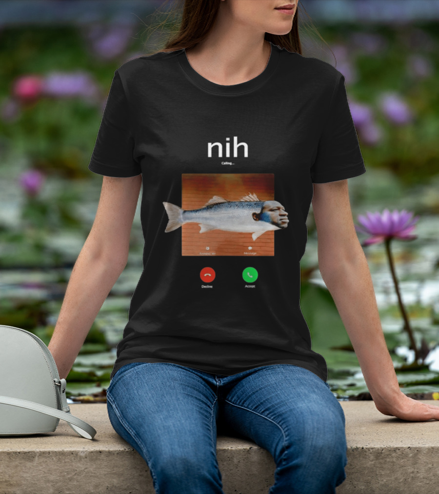 Nih Calling Fish George Floyd Meme Surreal Remind Me Message T-Shirt