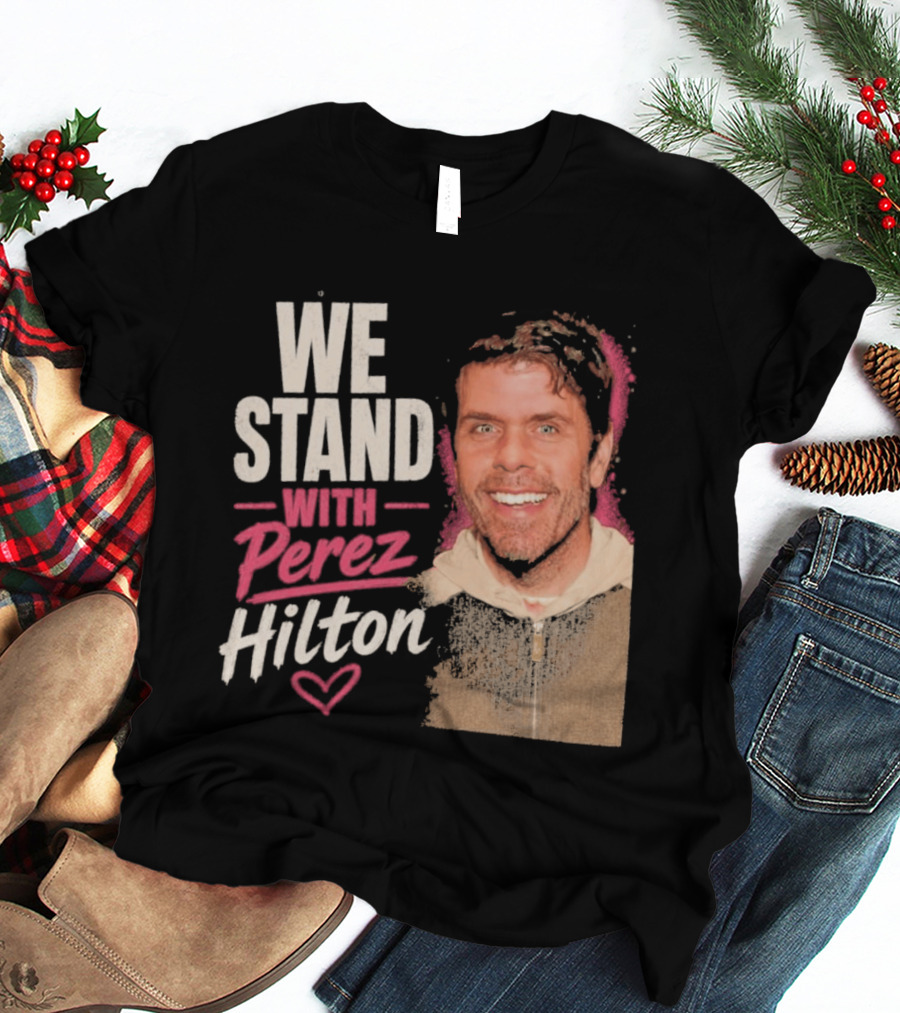 We Stand With Perez Hilton Heart T-Shirt