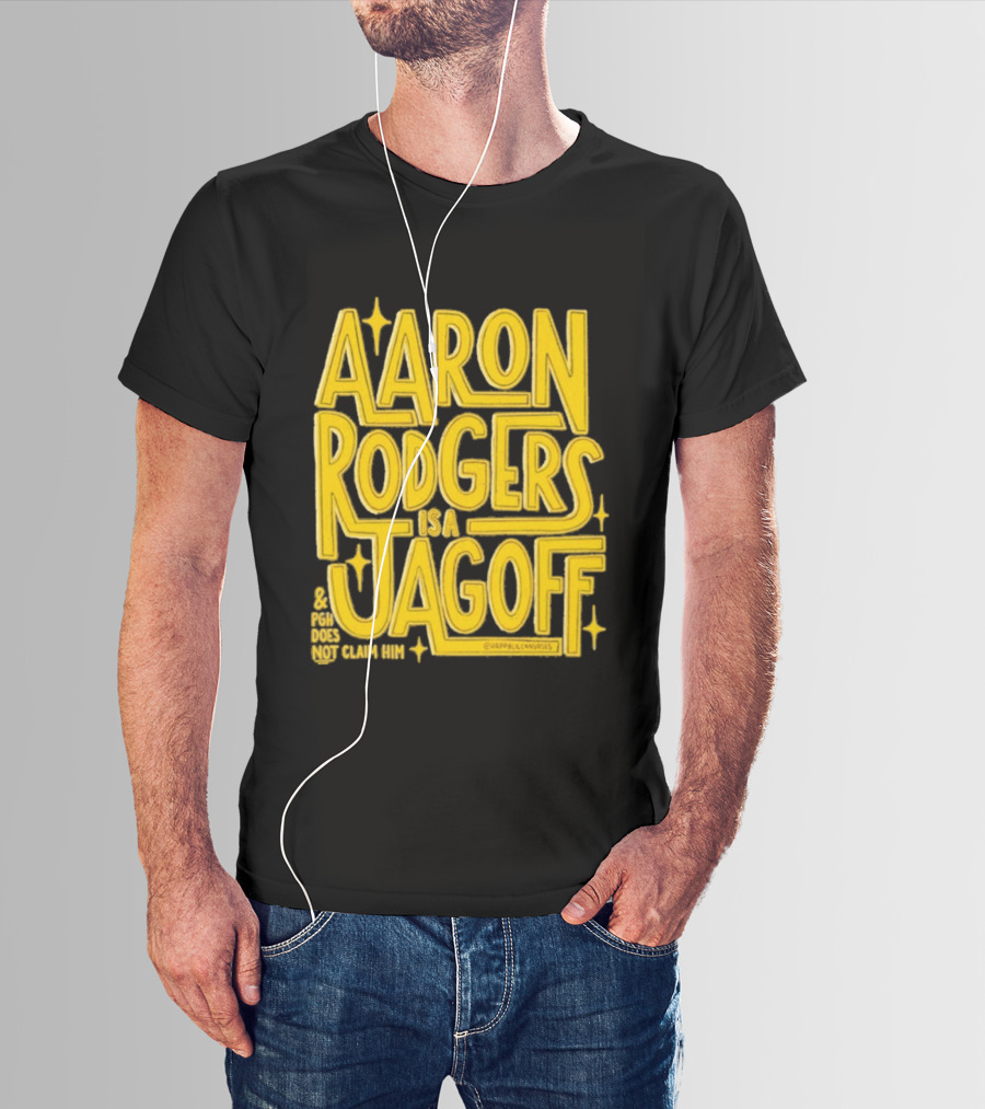 Aaron Rodgers Is A Jagoff Pota Does Not Claim Him T-Shirt
