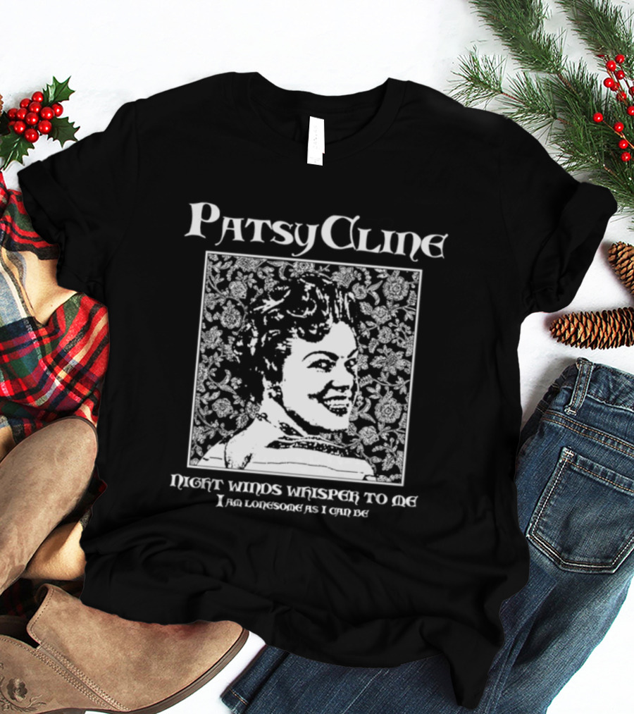Patsy Cline Night Winds Whisper To Me I Am Lonesome As I Can Be T-Shirt