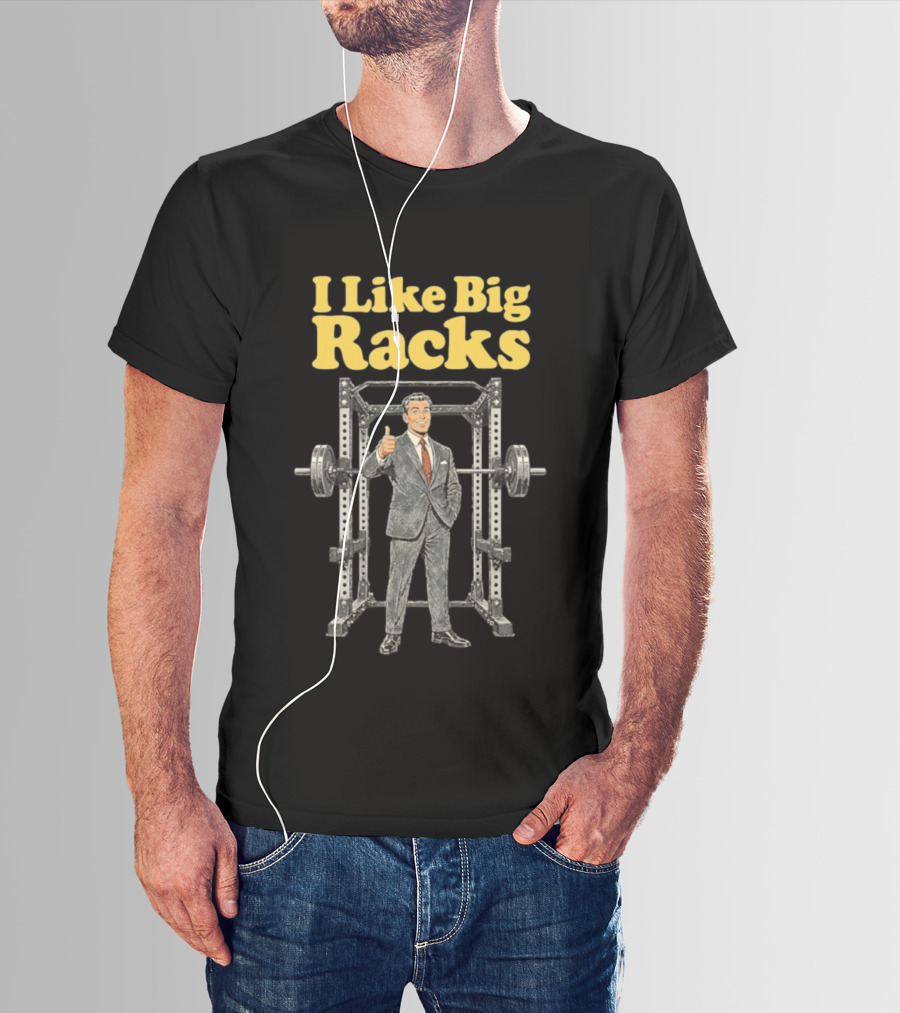 I Like Big Racks Weightlifting Gym Humor T-Shirt