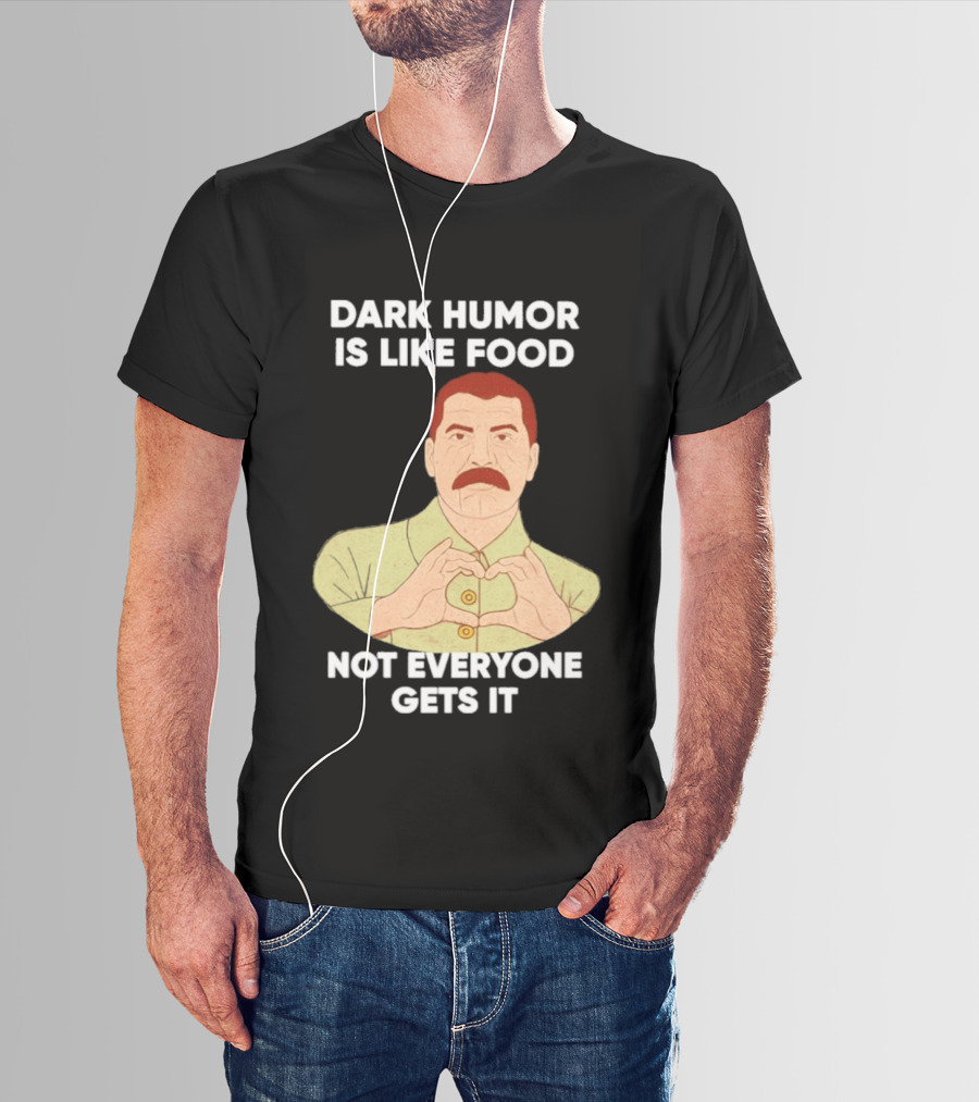 Dark Humor Is Like Food Not Everyone Gets It Vintage Dictator T-Shirt