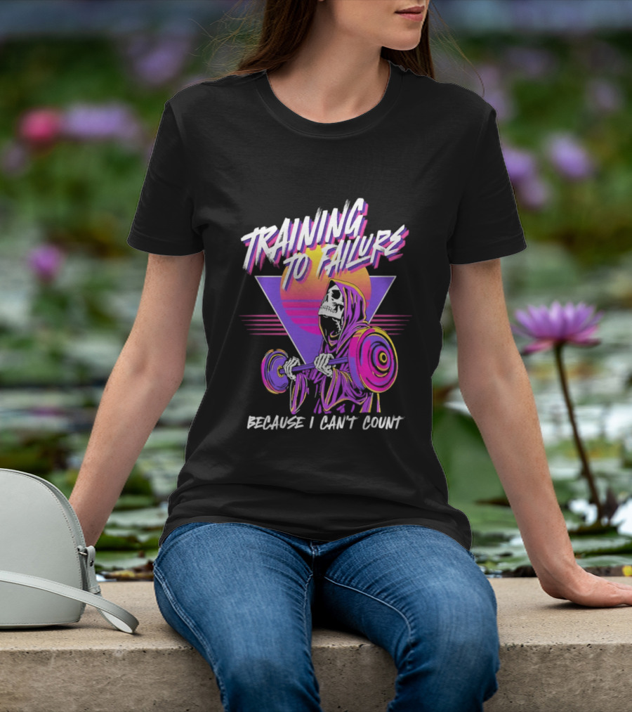 Training To Failure Because I Can't Count Gym Weightlifting Skeleton T-Shirt