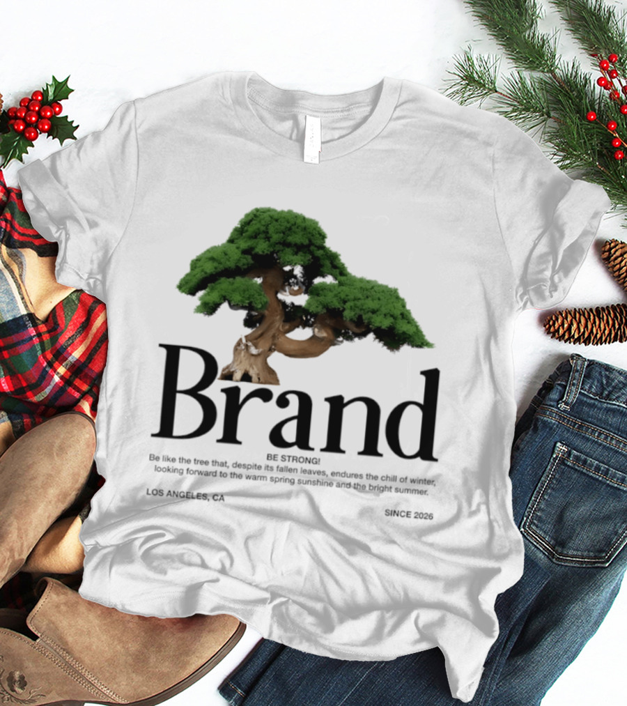 Brand Be Strong Be Like The Tree Endure Winter Los Angeles Since 2026 T-Shirt