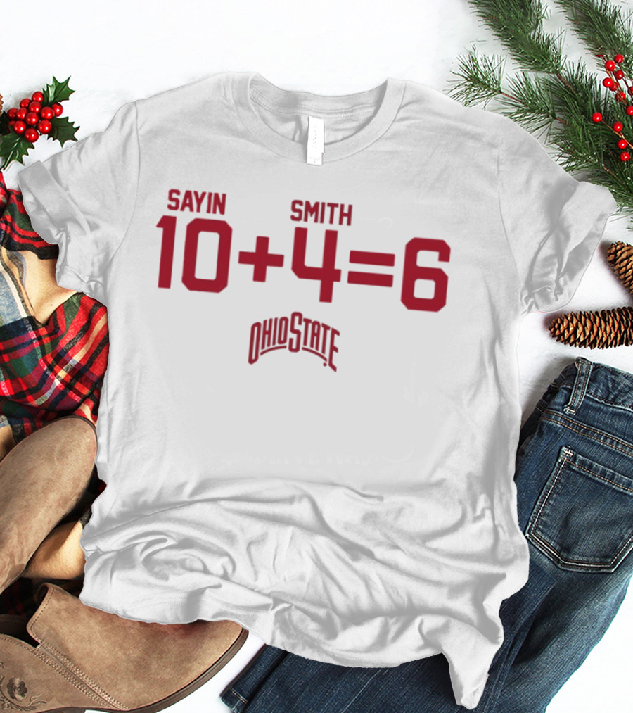 Jeremiah Smith 4 Ohio State Buckeyes Sayin Smith 10 + 4 = 6 Ohio State T-Shirt