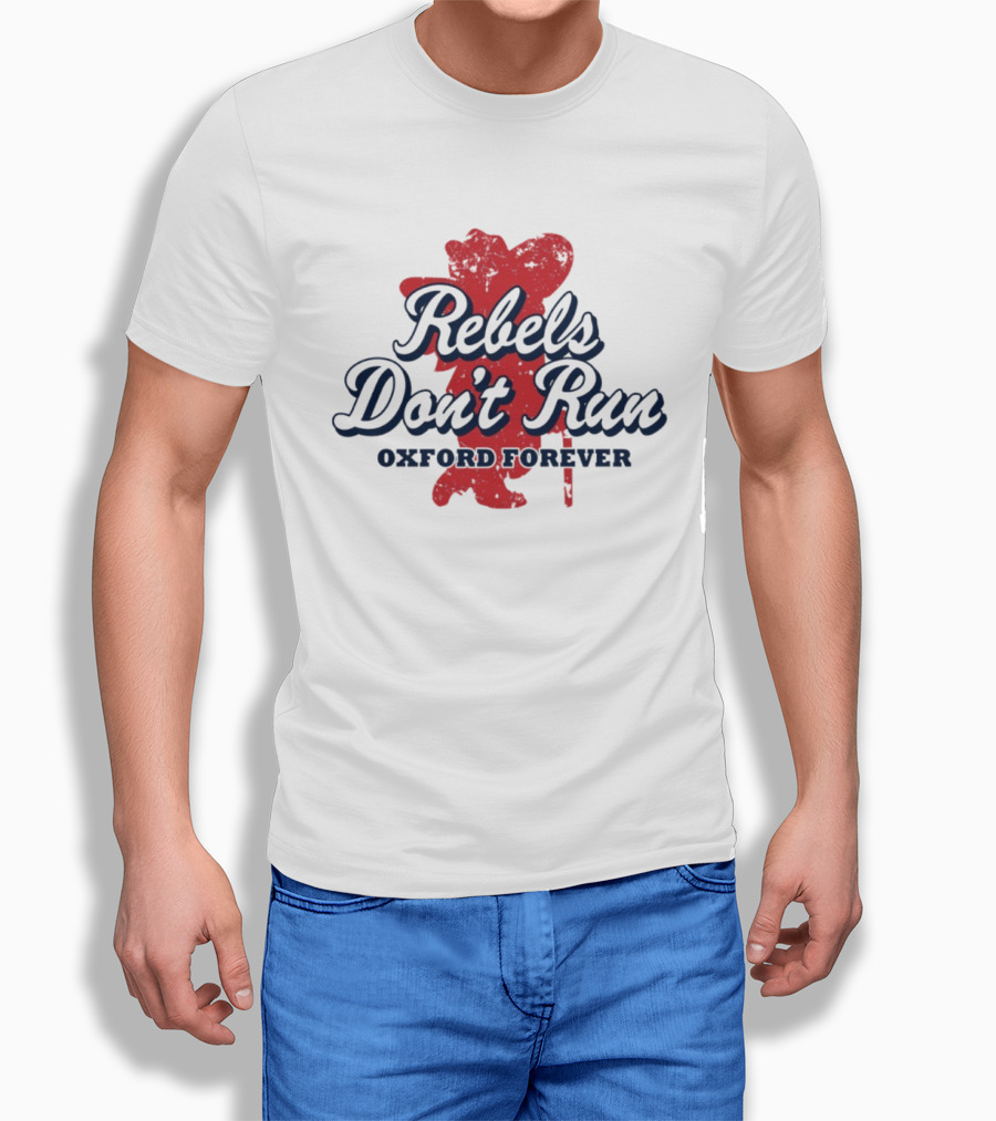 Rebels Don't Run Oxford Forever Ole Miss Rebels Football T-Shirt
