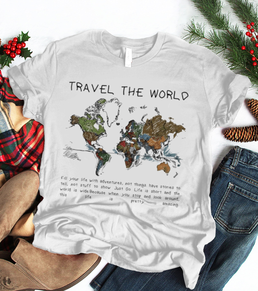 Travel The World Life Is Short And The World Is Wide Adventures Not Things T-Shirt