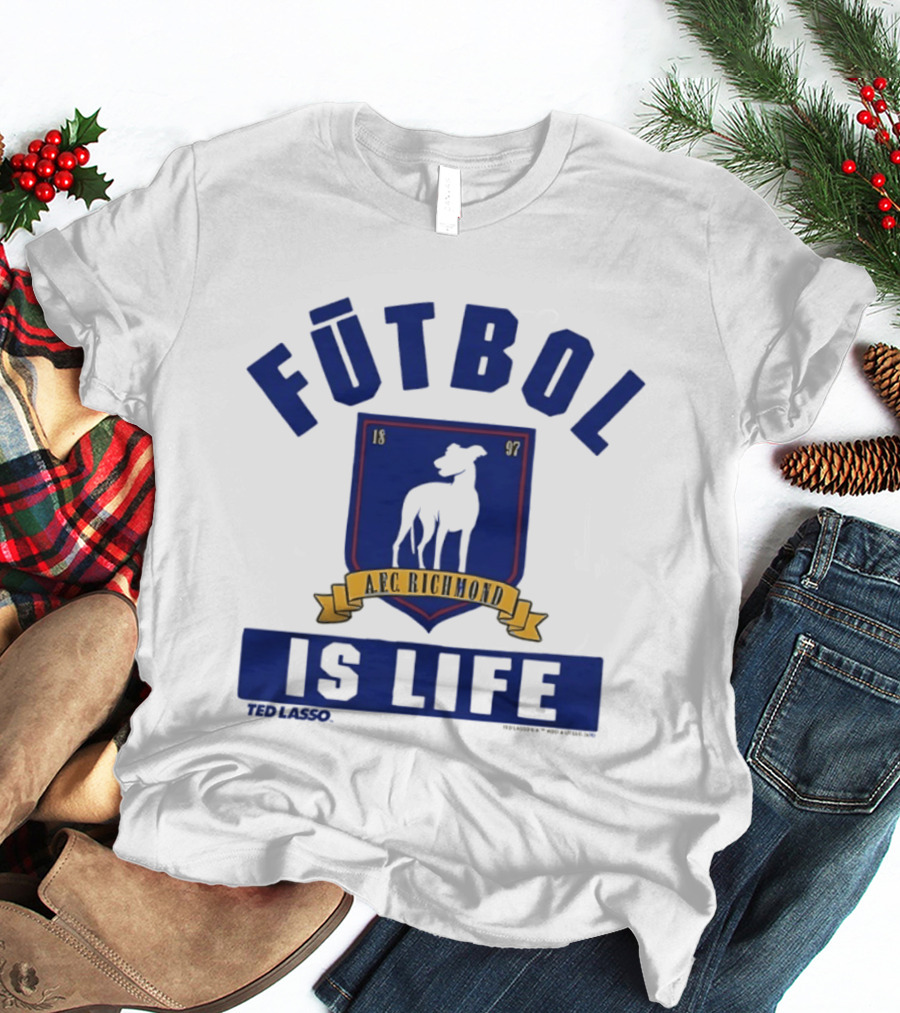 Ted Lasso AFC Richmond Futbol Is Life Banner And Crest T-Shirt