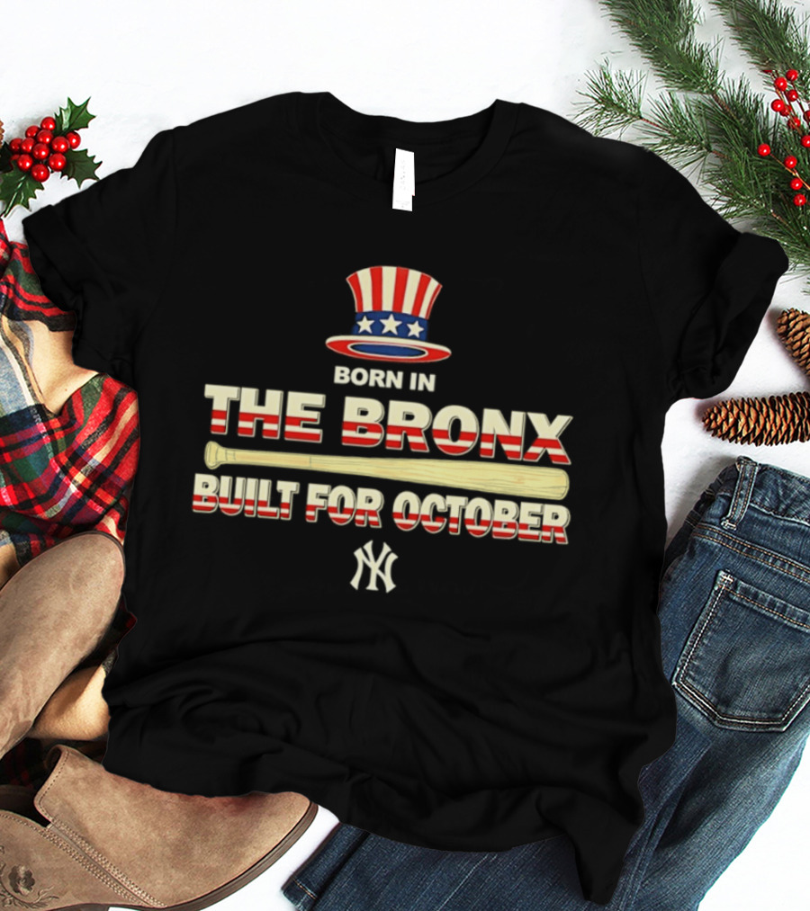 Born In The Bronx Built For October New York Yankees T-Shirt